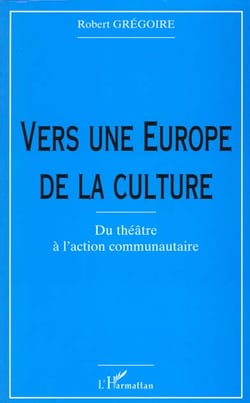 VERS UNE EUROPE DE LA CULTURE : Du théâtre à l'action communautaire