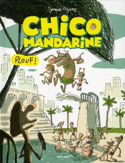 Chico Mandarine t.3 - plouf !