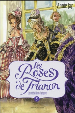 Les roses de Trianon Tome 5 : le médaillon d'argent