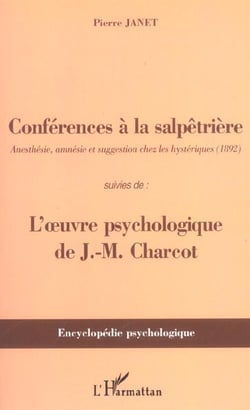 Conférences à la Salpêtrière : Anesthésie, amnésie et suggestion chez les hystériques (1892) - Suivies de : l'oeuvre psychologique de J-M Charcot