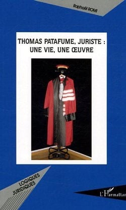 Thomas patafume, juriste - une vie, une oeuvre