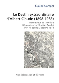 Le Destin extraordinaire d'Albert Claude (1898-1983)