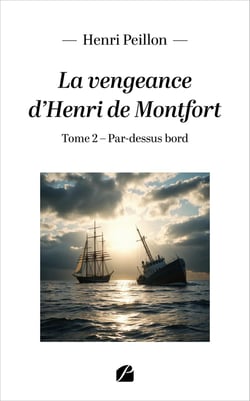 La vengeance d'Henri de Montfort : Tome 2 : Par-dessus bord