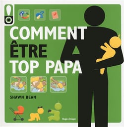 Comment etre top papa