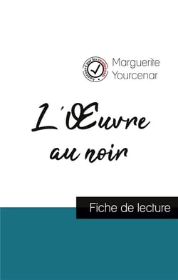 L'oeuvre au noir de Marguerite Yourcenar : fiche de lecture et analyse complète de l'oeuvre