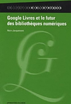 Google Livres et le futur des bibliothèques numériques
