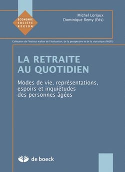 LA RETRAITE AU QUOTIDIEN : Modes de vie, représentation, espérances, inquiétudes des personnes âgées