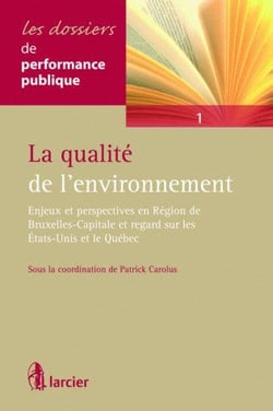 La qualité de l'environnement - enjeux et perspectives en région de bruxelles-capitale et regard sur les états-unis et le québec