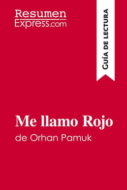 Me llamo Rojo de Orhan Pamuk (Guia de lectura) : Resumen y analisis completo