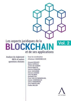 Les aspects juridiques de la blockchain et de ses applications : Volume 2 : Analyse du règlement MICA et autres questions choisies