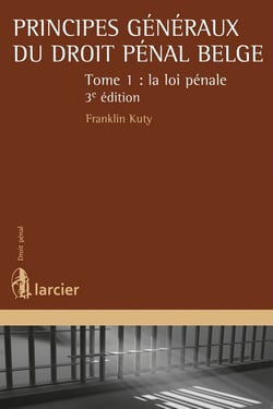 Principes généraux du droit pénal belge Tome 1 - la loi pénale