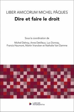 Liber Amicorum Michel Pâques - Dire et faire le droit