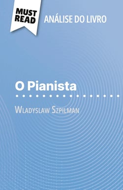 O Pianista de Wladyslaw Szpilman (Analise do livro) : Analise completa e resumo pormenorizado do trabalho