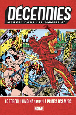 Décennies - Marvel dans les années 40 - la Torche Humaine contre le Prince des Mers