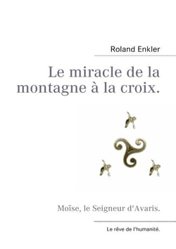 Le miracle de la montagne à la croix - Moïse, le Seigneur d'Avaris