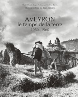 Aveyron - le temps de la terre, 1950-1960
