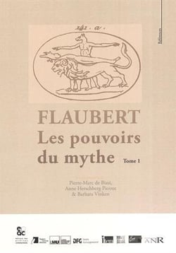 Flaubert les pouvoirs du mythe t.1