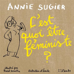 C'est quoi être féministe ?