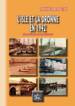 L'Isle et la Dronne en 1942 - les rivières de mon enfance