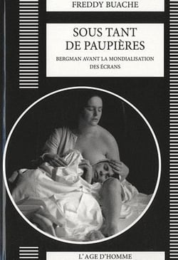 Sous tant de paupières - Bergman avant la mondialisation des écrans