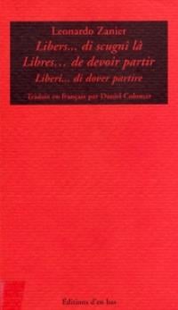 Libers di scugni la/libres de devoir partir/liberi di dover partire, poemes 1960-1962