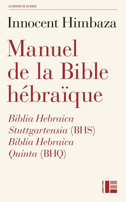 Manuel de la Bible hébraïque : biblia hebraica stuttgartensia (BHS) et biblia hebraica quinta (BHQ)