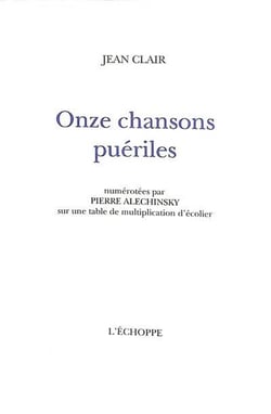 Onze chansons puériles : numérotées par Piere Alechinsky sur une table de multiplication d'écolier