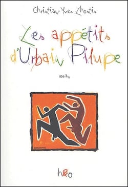 Les appétits d'Urbain Pilupe