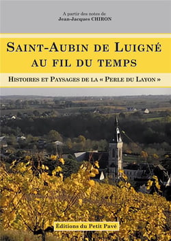 Saint-Aubin de Luigné, au fil du temps : Histoires et paysages de la "Perle du Layon"