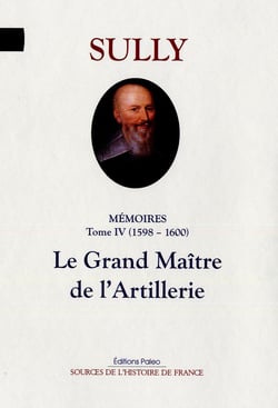 Mémoires Tome 4 (1598-1600) - le grand maître de l'Artillerie