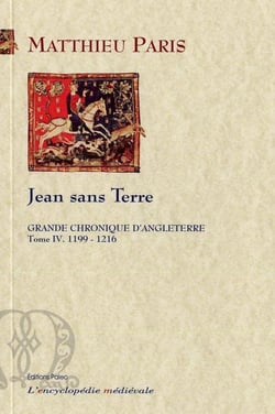 Jean sans terre - grande chronique d'Angleterre Tome 4 (1199-1216)