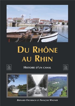 Du Rhône au Rhin - histoire d'un canal