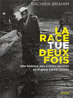 La race tue deux fois - une histoire des crimes racistes (1970-2000)