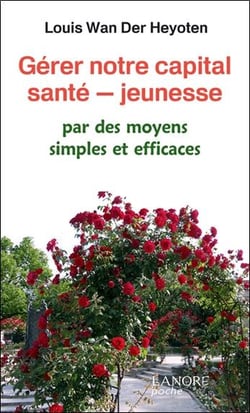 Gérer notre capital santé - jeunesse - par des moyens simples et efficaces