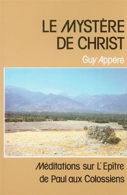 Le mystere de christ - meditations sur l epitre de paul aux colossiens