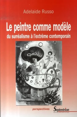 Le peintre comme modèle - du surréalisme à l'extrême contemporain