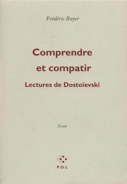 Comprendre et compatir - lectures de Dostoïevski