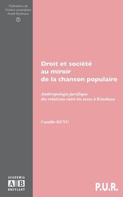 Droit et société au miroir de la chanson populaire - anthropologie juridique des relations entre les sexes à Kinsbasa