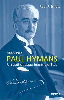 Paul Hymans, 1865-1941 - un authentique homme d'Etat