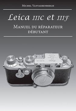 Leica IIIc et IIIf - manuel du réparateur débutant