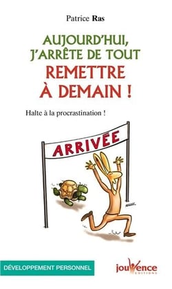 Aujourd'hui, j'arrête de tout remettre à demain !