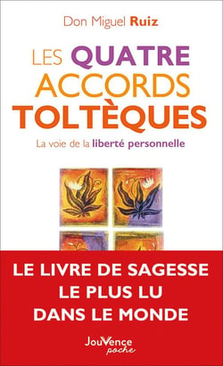 Les quatre accords toltèques - la voie de la liberté personnelle