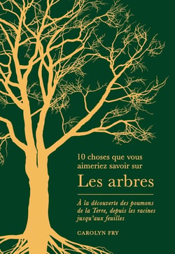 10 choses que vous aimeriez savoir sur : Les arbres : À la découverte des poumons de la Terre, depuis les racines jusqu'aux feuilles
