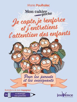 Mon cahier poche Tome 34 : je capte, je renforce et j'entretiens l'attention des enfants - pour les parents et les enseignants