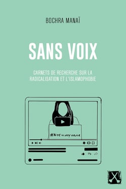 Sans voix : carnets de recherche sur la radicalisation et l'islamophobie