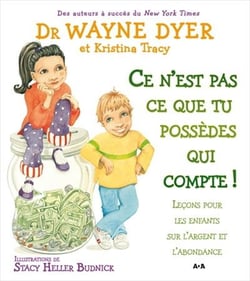 Ce n'est pas ce que tu possèdes qui compte ! leçons pour les enfants sur l'argent et l'abondance