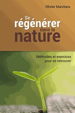 Se régénérer dans la nature : méthodes et exercices pour se retrouver