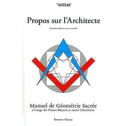 Propos sur l'architecte - manuel de géométrie sacrée à l'usage des francs-masons et autres cherchants