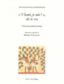 "vivant, je suis !" dit le vin - conte pour grandes personnes