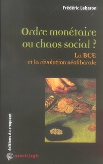 Savoir/agir : ordre monétaire ou chaos social ? la bce et la révolution néolibérale